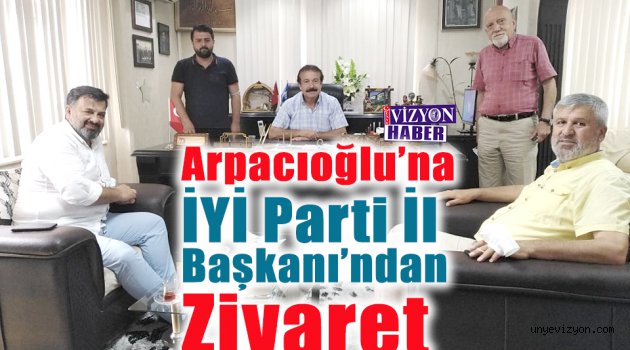 Arpacıoğlu’na İYİ Parti İl Başkanı’ndan Ziyaret