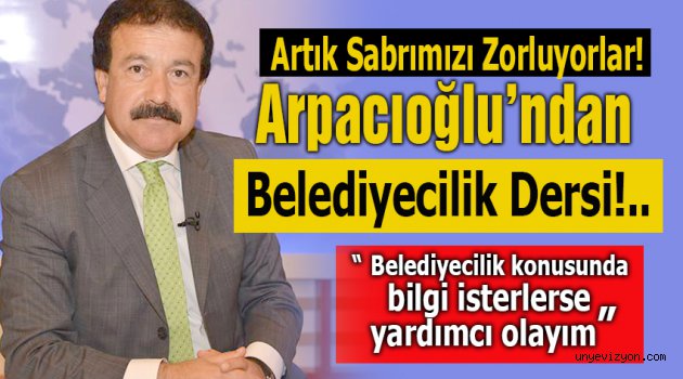 Arpacıoğlu’ndan Belediyecilik Dersi!...