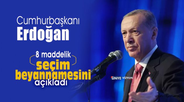 Cumhurbaşkanı Erdoğan 8 Maddelik Seçim Beyannamesini Açıkladı
