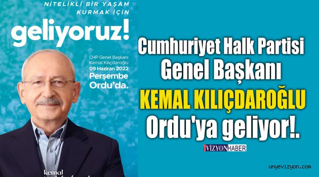 Cumhuriyet Halk Partisi Genel Başkanı Kemal Kılıçdaroğlu Ordu'ya geliyor!.
