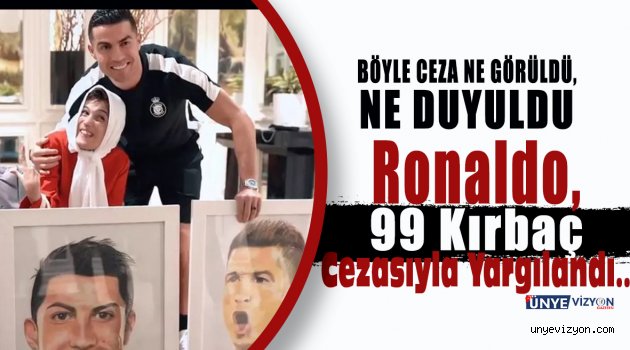 Futbol Dünyasını Şaşkına Çeviren Ceza!..  Ronaldo, 99 Kırbaç Cezasıyla Yargılandı...