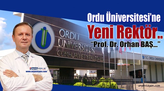 Ordu Üniversitesi’nin Yeni Rektörü Dr. Orhan Baş Oldu