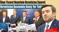 Ünye Ticaret Heyeti Hırvatistan Ziyareti Hırvatistan Basınında Geniş Yer Tuttu
