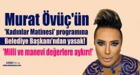Murat Övüç'ün 'Kadınlar Matinesi' programına yasak!