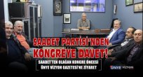 SAADET PARTİSİ’NDEN KONGREYE DAVET!.