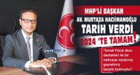 MHP'Lİ BAŞKAN HACIİMAMOĞLU TARİH VERDİ. 2024'TE TAMAM!