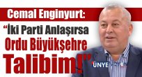 Enginyurt: İki Parti Anlaşırsa Ordu Büyükşehre Talibim!