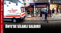 ÜNYE'DE SİLAHLI SALDIRI! 