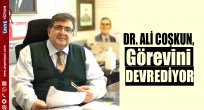 Uzm. Dr. Ali Coşkun, Görevini Devrediyor